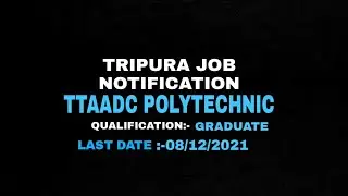 Tripura Job Notification 2021-22 | TTAADC POLYTECHNIC INSTITUTE | Graduate Vacancy 2021