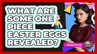 What Are Some One Piece Easter Eggs Revealed?