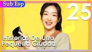 【Sub Espa&ntilde;ol】Historias De Una Peque&ntilde;a Ciudad EP25 | Small Town Stories | 小城故事多