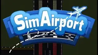 SimAirport: Unleashing My Airport Tycoon Skills EP01