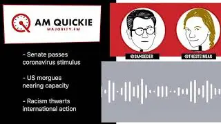 #AMQuickie 3/26 Senate Passes $2 Trillion Stimulus; Morgues Near Capacity; Trump Racism Thwarts G7