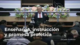 Enseñanza, instrucción y promesa profética | Apóstol Freddy Villatoro | Escuela Profética