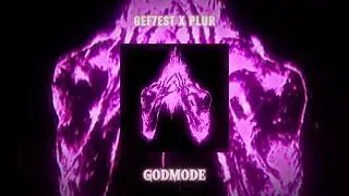 GEF7EST x PLUR - GODMODE (Speed Up)