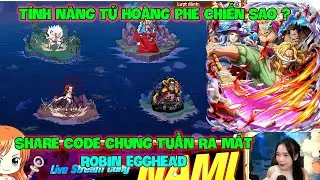 Huyền Thoại Hải Tặc - Share Code Chung Tuần Ra Mắt ROBIN EGGHEAD, Tính Năng Tứ Hoàng Phe Chiến Sao ?