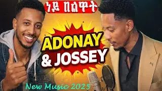 🔴Adonay Birhane  & Jossey - Neybelwat-ነይ በልዋት  - New Ethiopian Music 2025