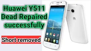 Huawei Y511 dead repaired successfully | Board short removed