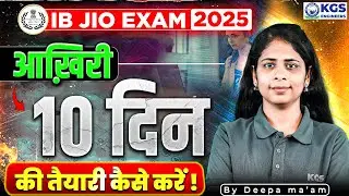 IB JIO Exam 2025 Last 10 Days Strategy | IB JIO Exam 2025 Preparation Strategy | Deepa Mam KGS