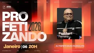 Profetizando 2026 - Pr. Albert Ferreira | 06/01/2026