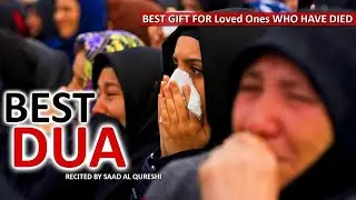 BEST DUA FOR PARENTS, FRIENDS, RELATIVES WHO PASSED AWAY! !!! PRAY FOR THEM!