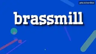 BRASSMILL - HOW TO PRONOUNCE IT!?