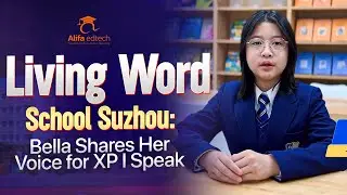 Living Word School Suzhou (LWSUZHOU): Bella Shares Her Voice for XP I Speak