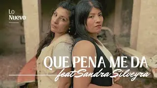 QUE PENA ME DA Ft Sandra Silveyra 