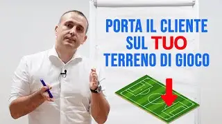 Come chiudere una vendita: porta il cliente sul tuo terreno di gioco per non essere massacrato!