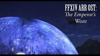 FFXIV OST Castrum Meridianum Theme ( The Emperor's Wont )