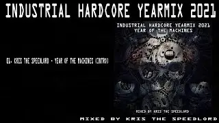 Industrial Hardcore Yearmix 2021 Year of the machines mixed by Kris the Speedlord