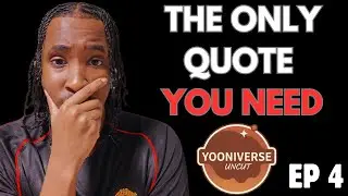 Why This Quote Changed Me | Yooniverse Uncut EP 4