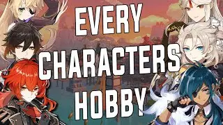 Every Genshin Impact Characters Hobby