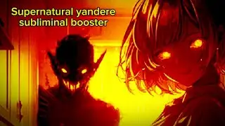 ‼️&ldquo;You&rsquo;re already manifested?!&rdquo; Supernatural yandere subliminal booster