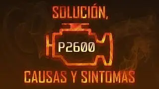 C&oacute;digo P2600 &mdash; Soluci&oacute;n, Causas y Sintoma