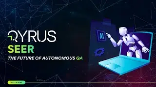 Qyrus SEER: Smarter, Faster, Autonomous QA for Modern Dev Teams