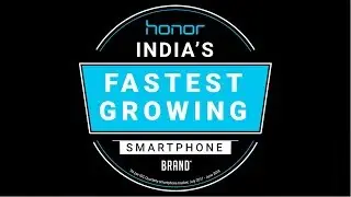 Honor Anthem - Fastest growing smartphone brand