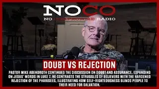 No Compromise Radio: Video Episode 2: &ldquo;Doubt vs Rejection&rdquo; with Pastor Mike Abendroth