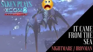 (04) Syken Plays:  IT CAME FROM THE SEA,  XCOM2 Legacy Ops (Nightmare / Ironman, Blind, Gold Medal)