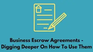 Business Escrow Agreements - Digging Deeper On How To Use Them #business #escrow #agreement
