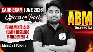 CAIIB June 2026 | CAIIB ABM Module B | Fundamentals of Human Resource Management -1 | by Arvind Sir