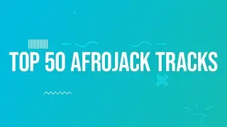 TOP 50 AFROJACK TRACKS