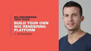 Build your own Wix Rendering Platform - Gil Eckstein
