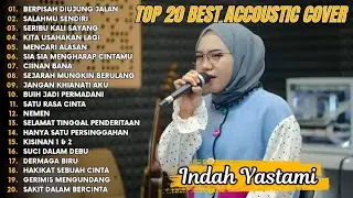 Indah Yastami Top 20 Best Akustik Terpopuler | Salahmu Sendiri | Indah Yastami Full Album