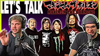 Let's Talk MAXIMUM THE HORMONE!