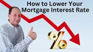 Tips to Lower Your Mortgage Interest Rate