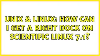Unix & Linux: How can I get a Right Dock on Scientific Linux 7.1?
