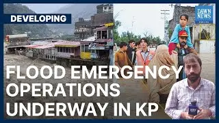 Flood Emergency In KP Amid 'Very High Flood' Warning | Developing | Dawn News English
