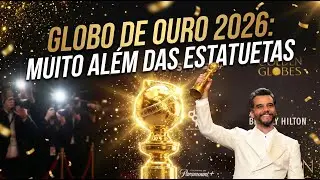 Globo de Ouro 2026: Muito Além das Estatuetas