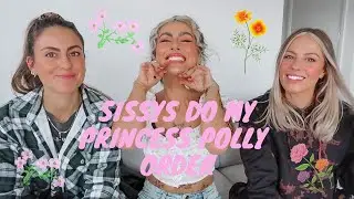 MY SISTERS DO MY PRINCESS POLLY ORDER!