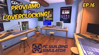PC Building Simulator Ita Ep.16 - Due Lavori 