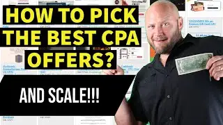 How to Pick CPA Offers - Best CPA Offers to Test and Scale!