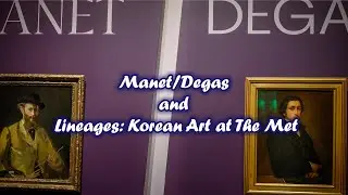 Manet/Degas and Lineages: Korean Art at The Met