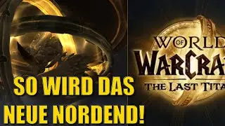 R&Uuml;CKKEHR NACH NORDEND: So ver&auml;ndert Blizzard den Kontinent in WoW: The Last Titan