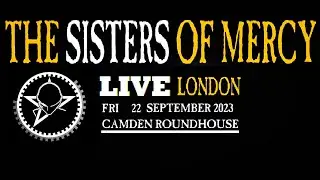 The Sisters Of Mercy - Live In London / Roundhouse (22 September 2023)