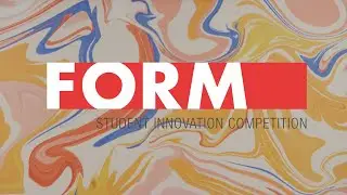 Hear Why You Should Participate in the FORM Student Innovation Competition from 2025 Finalists