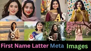 First Girl Latter Name | Photo Editing Trending Images Meta Ai Images Creator