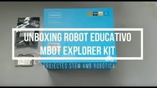 01 Unboxing mBot Explorer Kit Robot Educativo