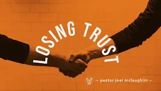 Losing Trust | Pastor Joel McLaughlin
