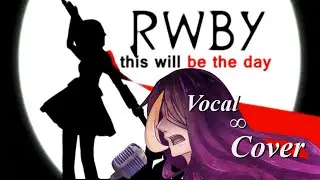 【Sei】 This Will Be The Day - RWBY Vol. 1 Opening Theme 【Vocal Cover】