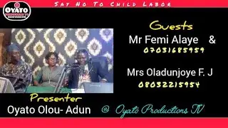SAY NO TO CHILD LABOR -  Oladunjoye & Femi Alaye...by Oyato Oloun-Adun.
