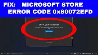 [FIX] Microsoft Store Error Code: 0x80072EFD